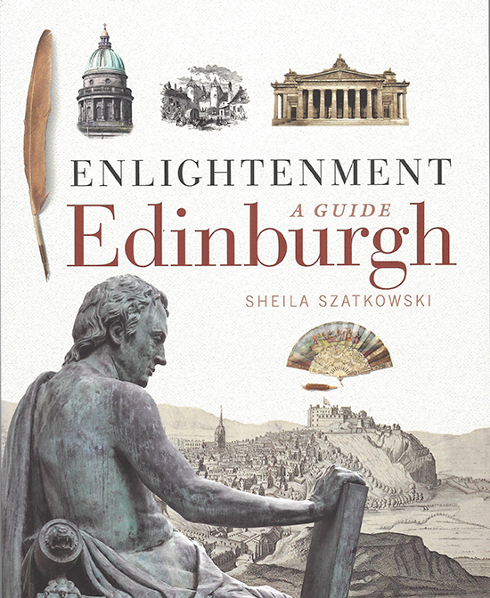 Enlightenment Edinburgh: A Guide, by Sheila Szatkowski