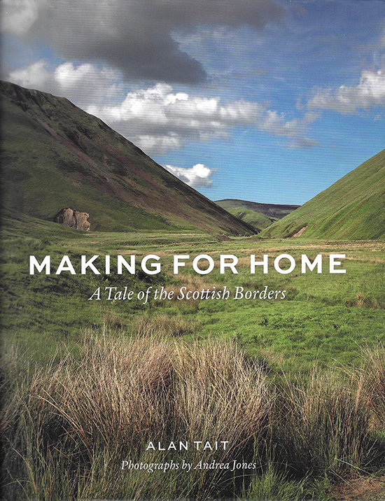 Making For Home: A Tale of the Scottish Borders. by Alan Tait