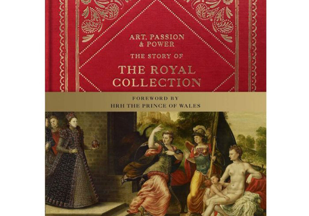 Art, Passion and Power - The Royal Collection, by Michael Hall